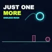 Just One More Endless Rush