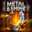 Metal & Shine