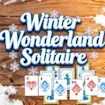 Winter Wonderland Solitaire